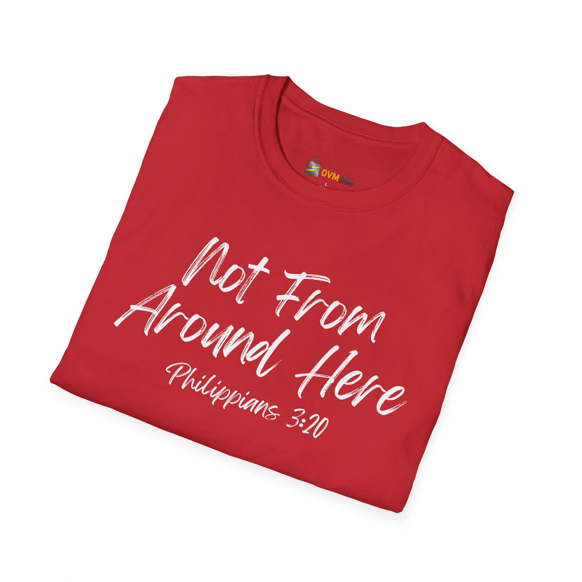 Not From Around Here- Unisex Softstyle T-Shirt
