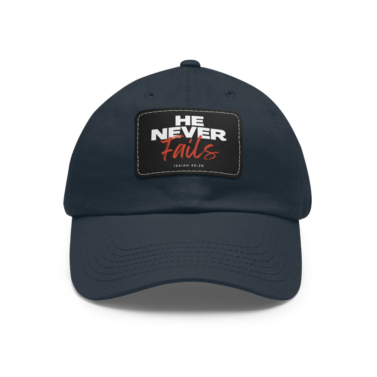 He Never Fails- Dad Hat with Leather Patch (Rectangle)