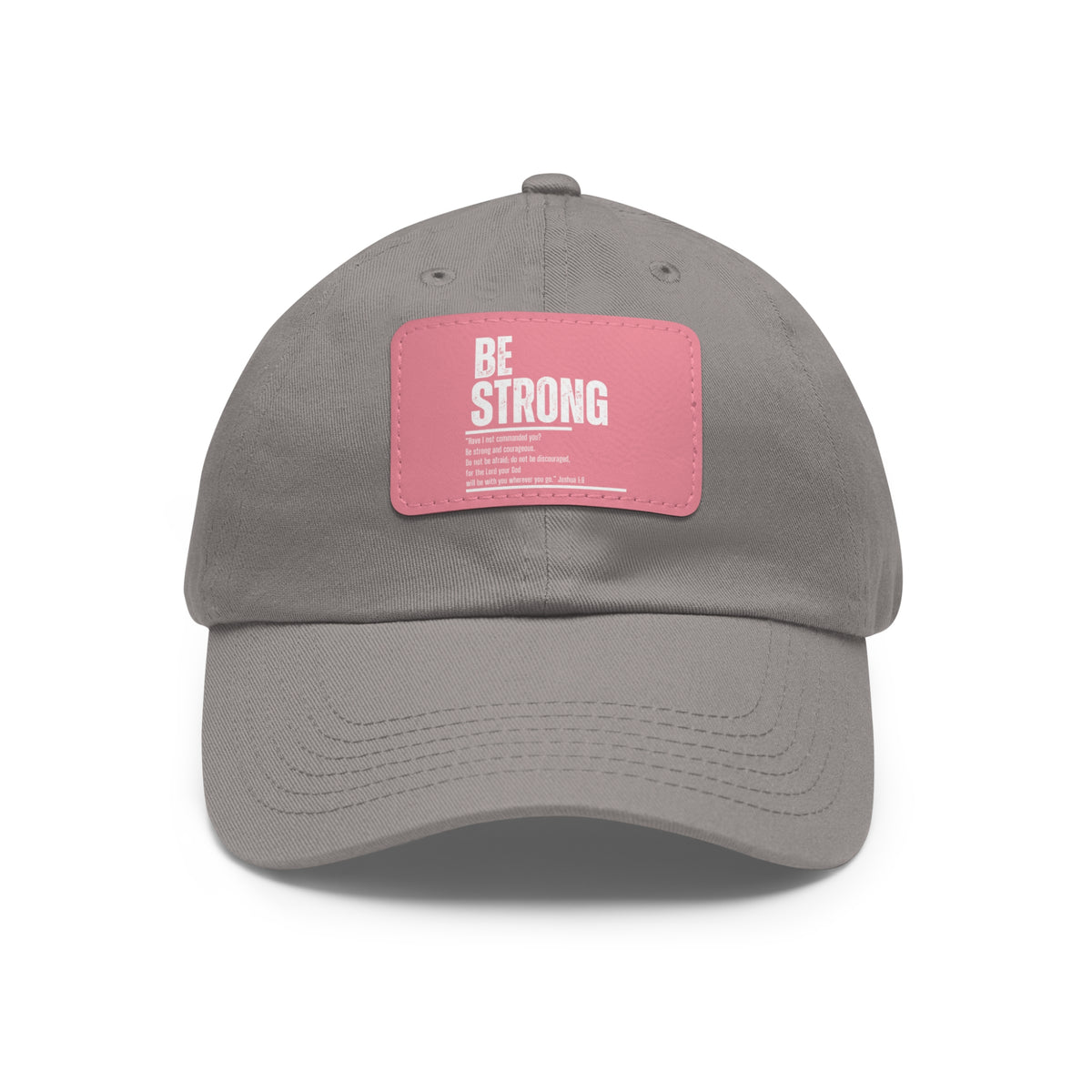 Be Strong- Dad Hat with Leather Patch (Rectangle)