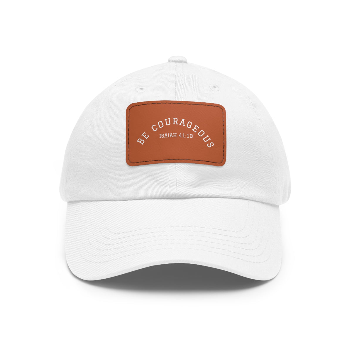 Be Courageous- Dad Hat with Leather Patch (Rectangle)