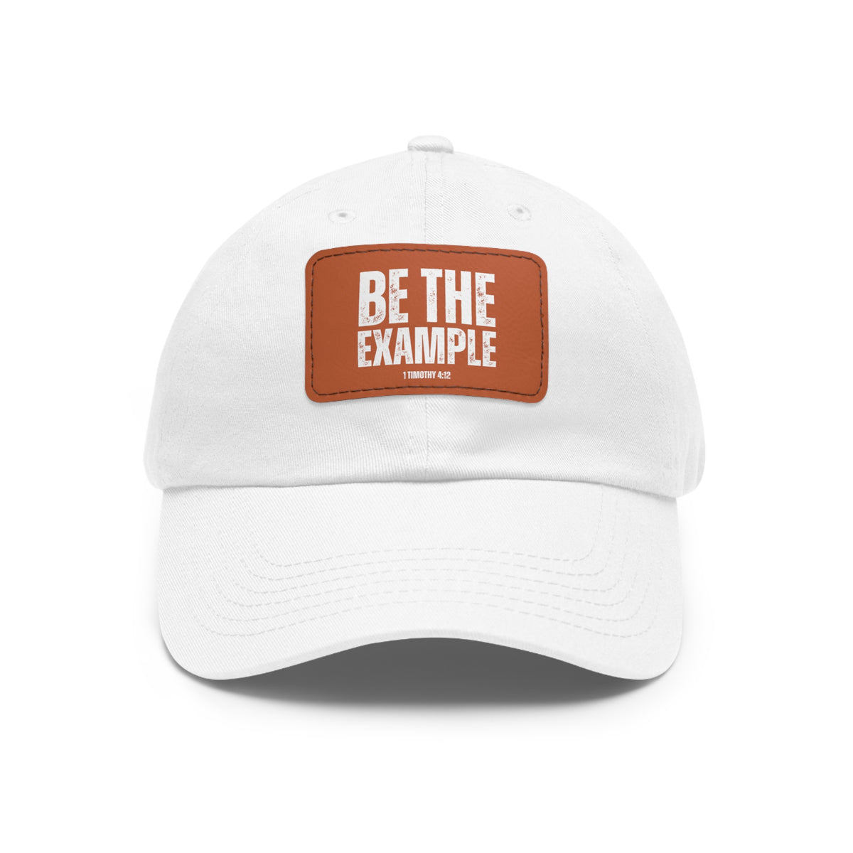 Be The Example- Dad Hat with Leather Patch (Rectangle)