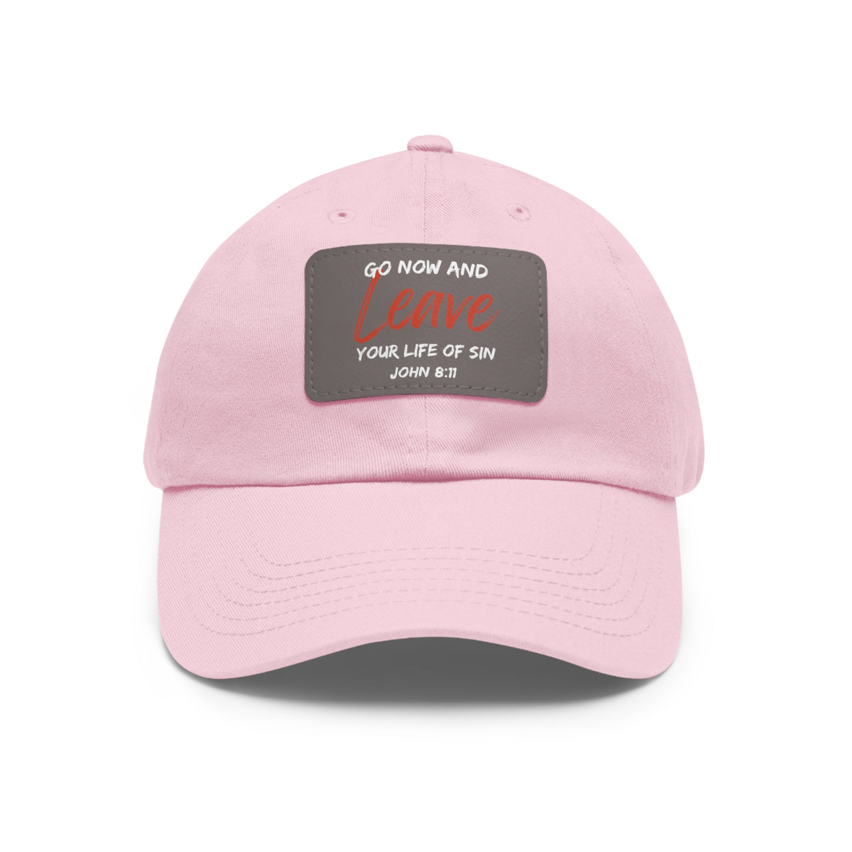 Go Now and Leave Your Life of Sin- Dad Hat with Leather Patch (Rectangle)