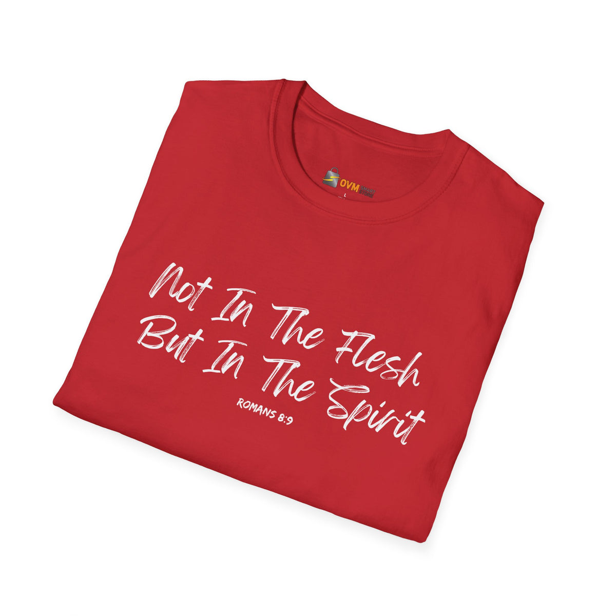 Not In the Flesh but in The Spirit- Unisex Softstyle T-Shirt