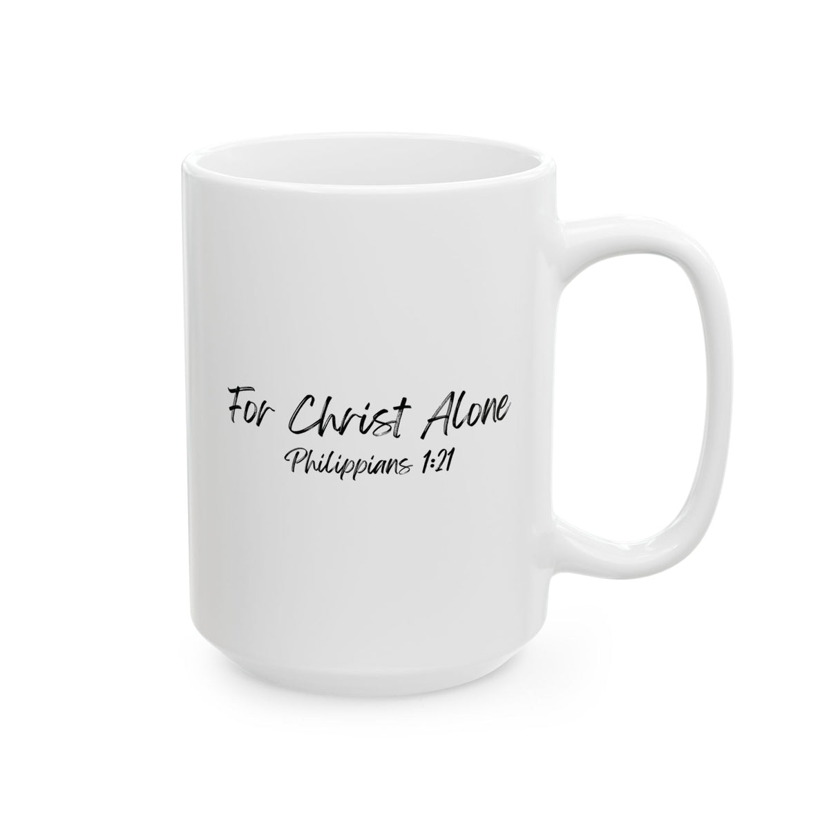For Christ Alone- Ceramic Mug, (11oz, 15oz)