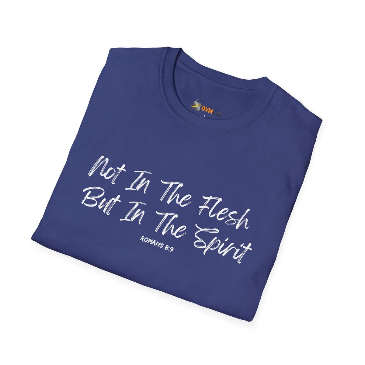 Not In the Flesh but in The Spirit- Unisex Softstyle T-Shirt