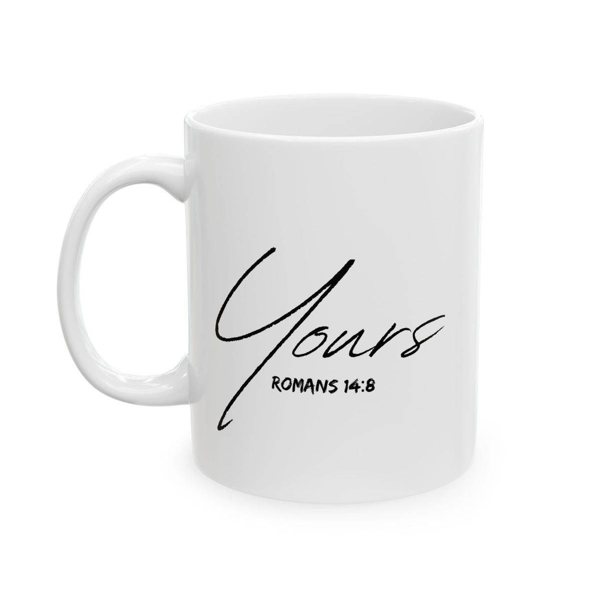 Yours- Ceramic Mug, (11oz, 15oz)