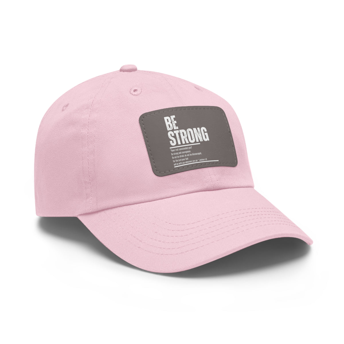 Be Strong- Dad Hat with Leather Patch (Rectangle)