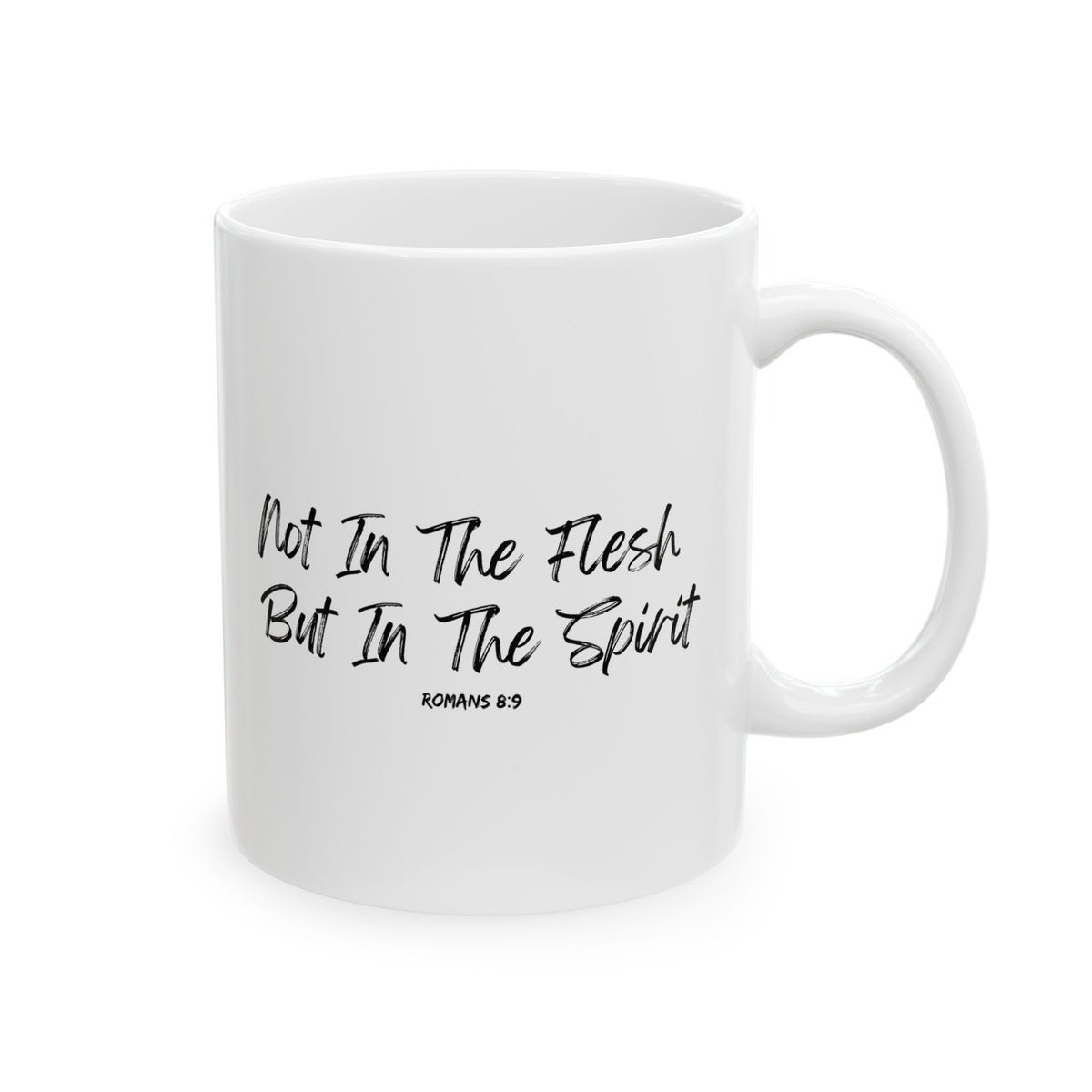Not in the Flesh but in The Spirit- Ceramic Mug, (11oz, 15oz)