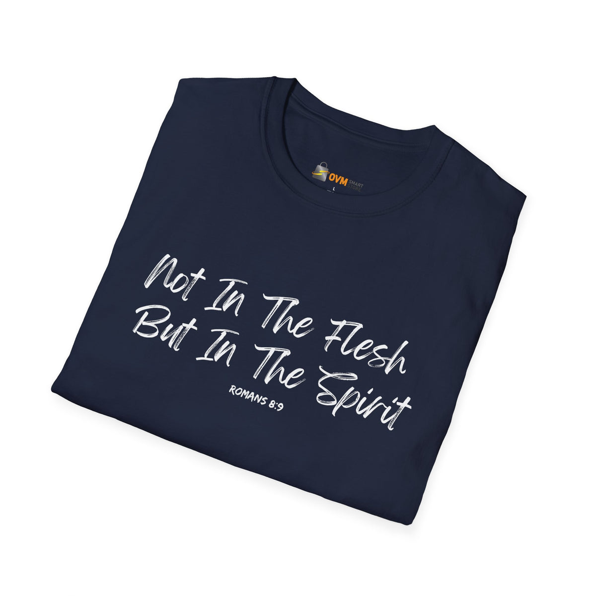 Not In the Flesh but in The Spirit- Unisex Softstyle T-Shirt