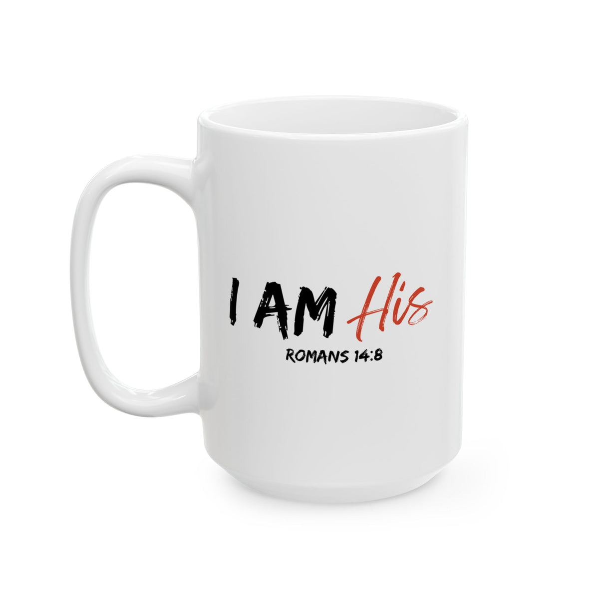 I Am His- Ceramic Mug, (11oz, 15oz)