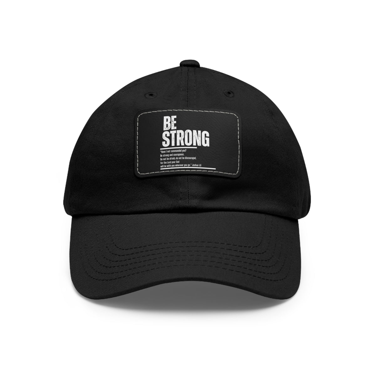 Be Strong- Dad Hat with Leather Patch (Rectangle)