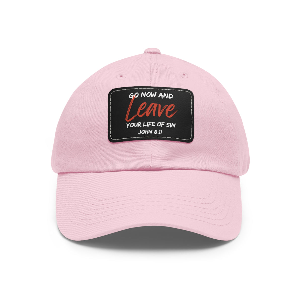 Go Now and Leave Your Life of Sin- Dad Hat with Leather Patch (Rectangle)