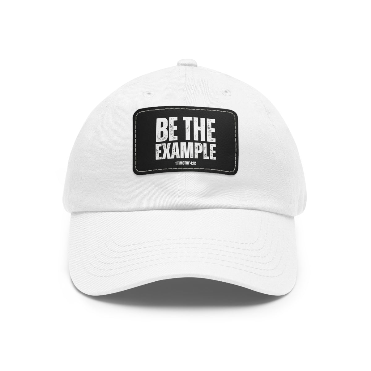 Be The Example- Dad Hat with Leather Patch (Rectangle)