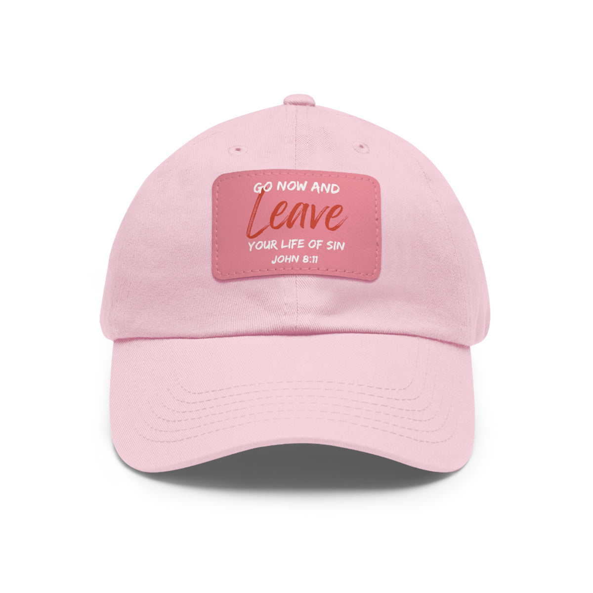Go Now and Leave Your Life of Sin- Dad Hat with Leather Patch (Rectangle)