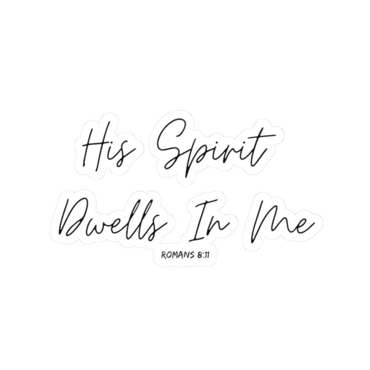 His Spirit Dwells In Me- Kiss-Cut Stickers