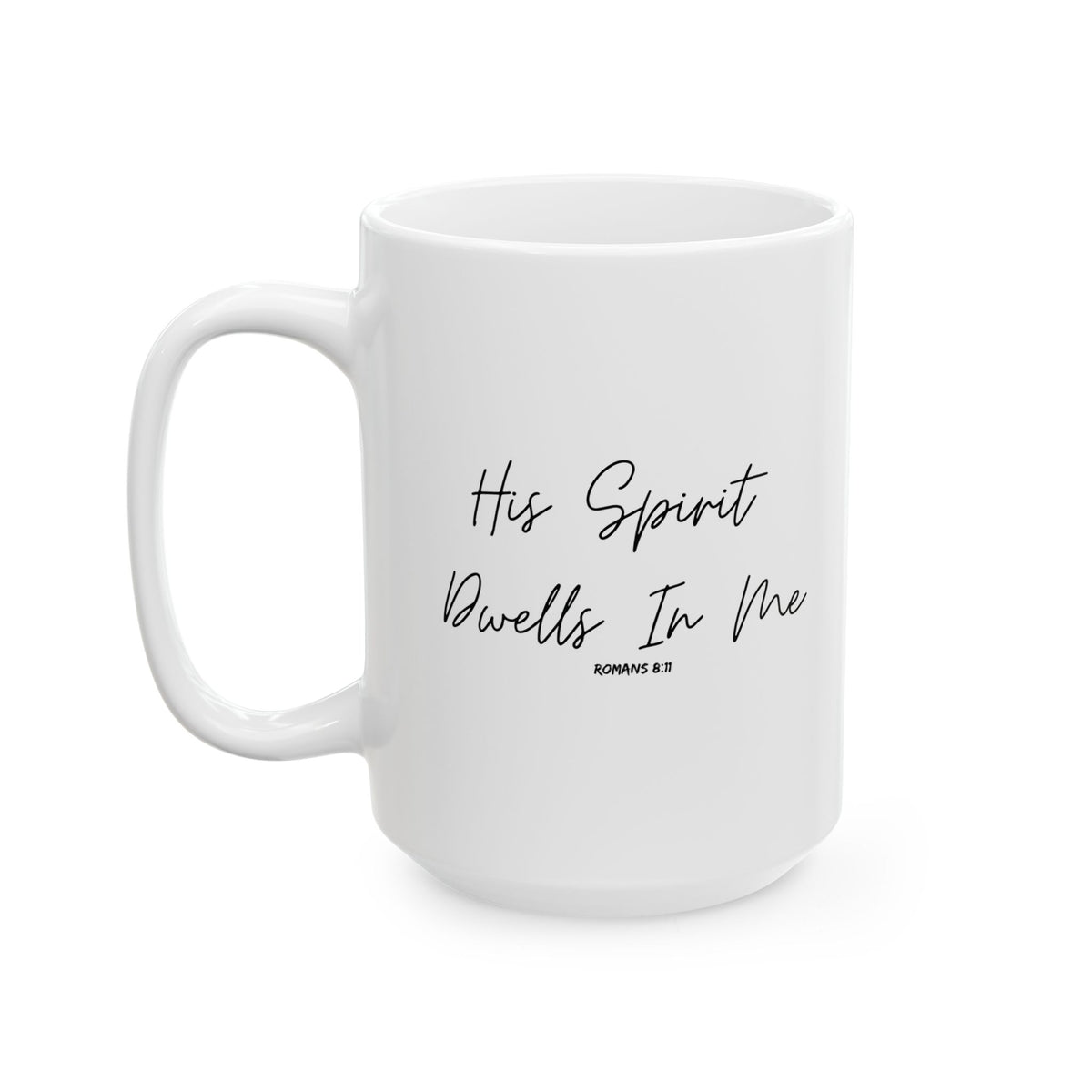 His Spirit Dwells In Me- Ceramic Mug, (11oz, 15oz)