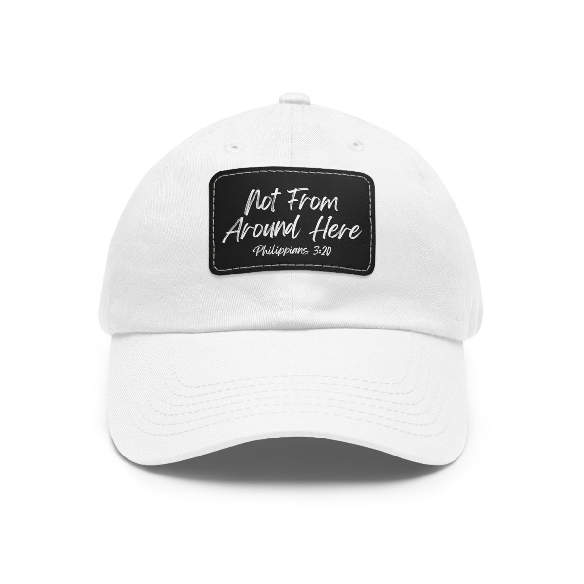 Not From Around Here- Dad Hat with Leather Patch (Rectangle)