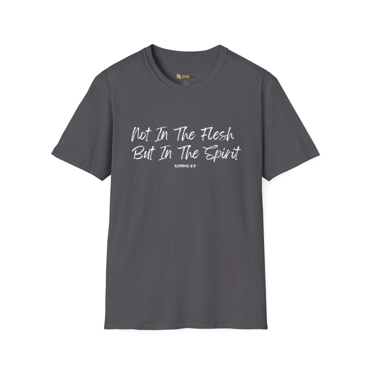 Not In the Flesh but in The Spirit- Unisex Softstyle T-Shirt
