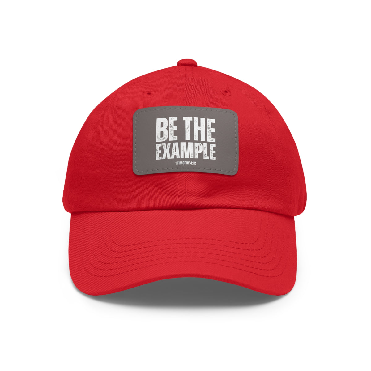 Be The Example- Dad Hat with Leather Patch (Rectangle)