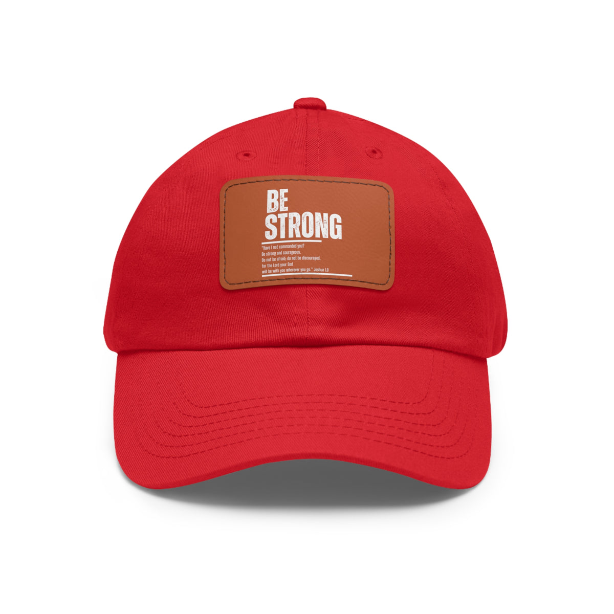 Be Strong- Dad Hat with Leather Patch (Rectangle)