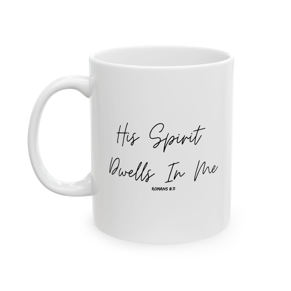 His Spirit Dwells In Me- Ceramic Mug, (11oz, 15oz)