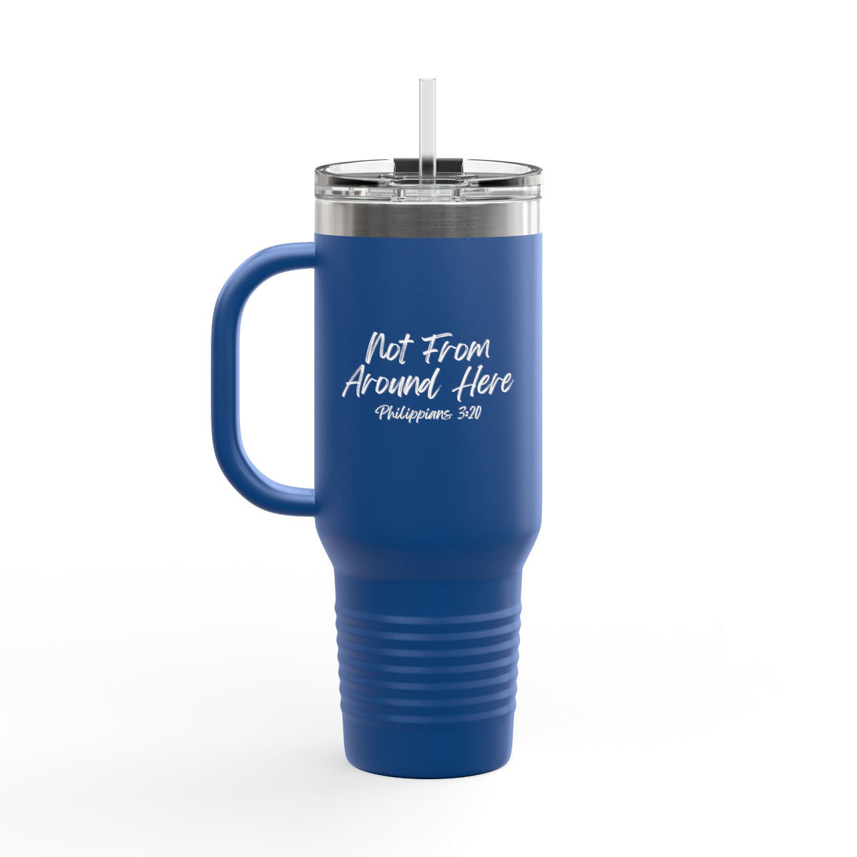 Not From Around Here- Insulated Travel Mug, 40oz