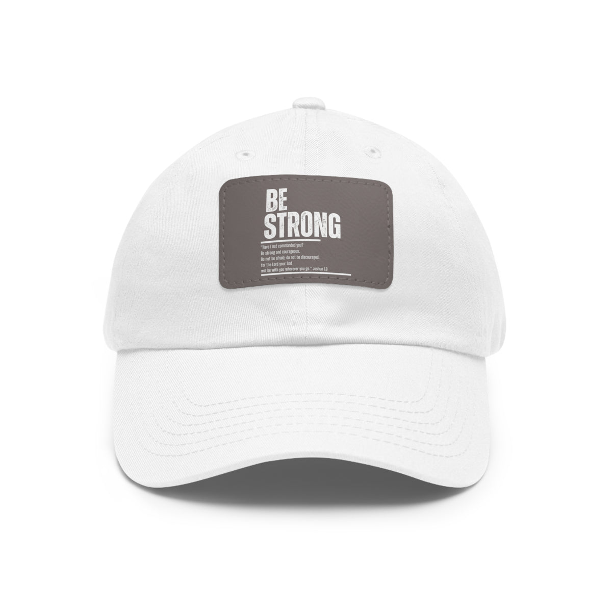 Be Strong- Dad Hat with Leather Patch (Rectangle)