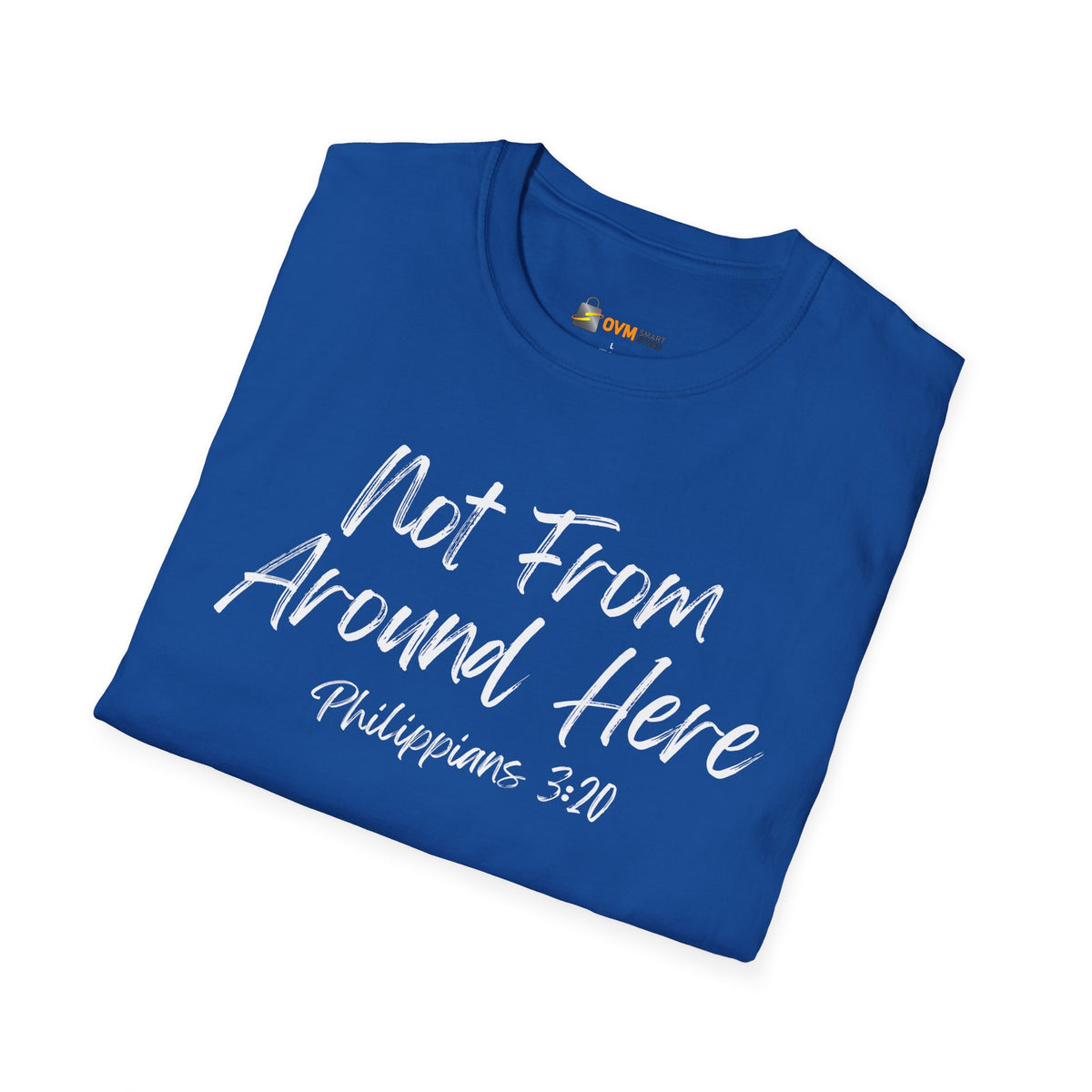 Not From Around Here- Unisex Softstyle T-Shirt