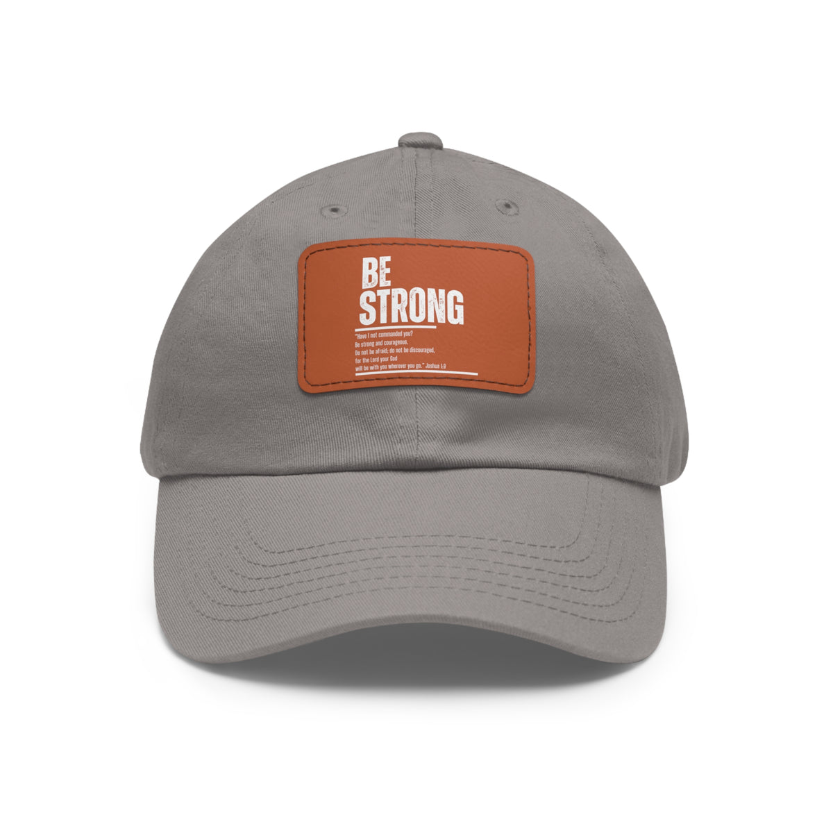 Be Strong- Dad Hat with Leather Patch (Rectangle)