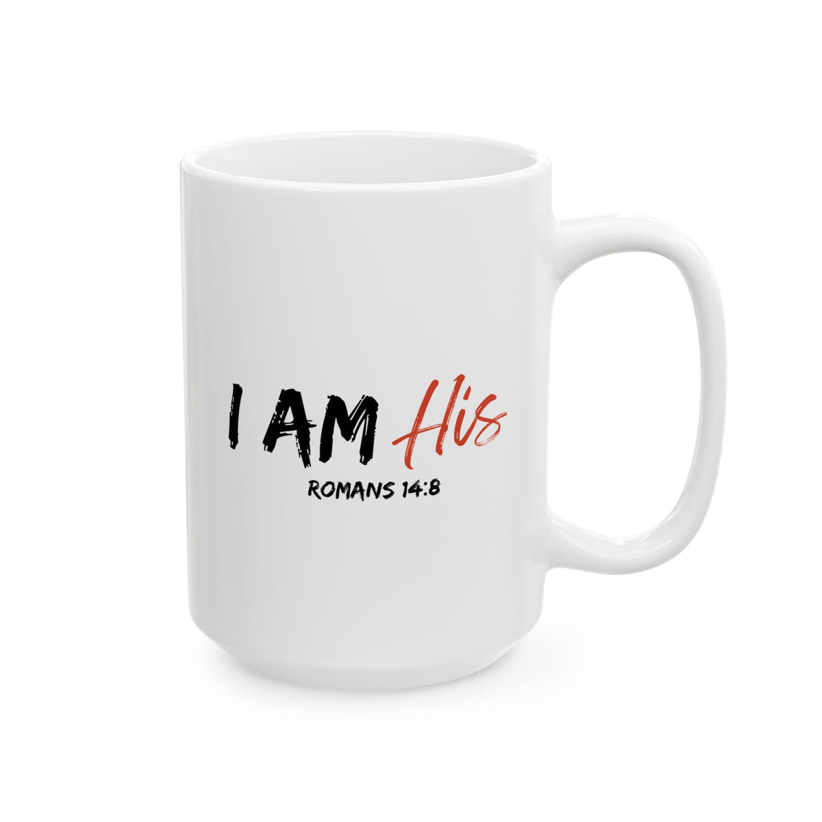 I Am His- Ceramic Mug, (11oz, 15oz)