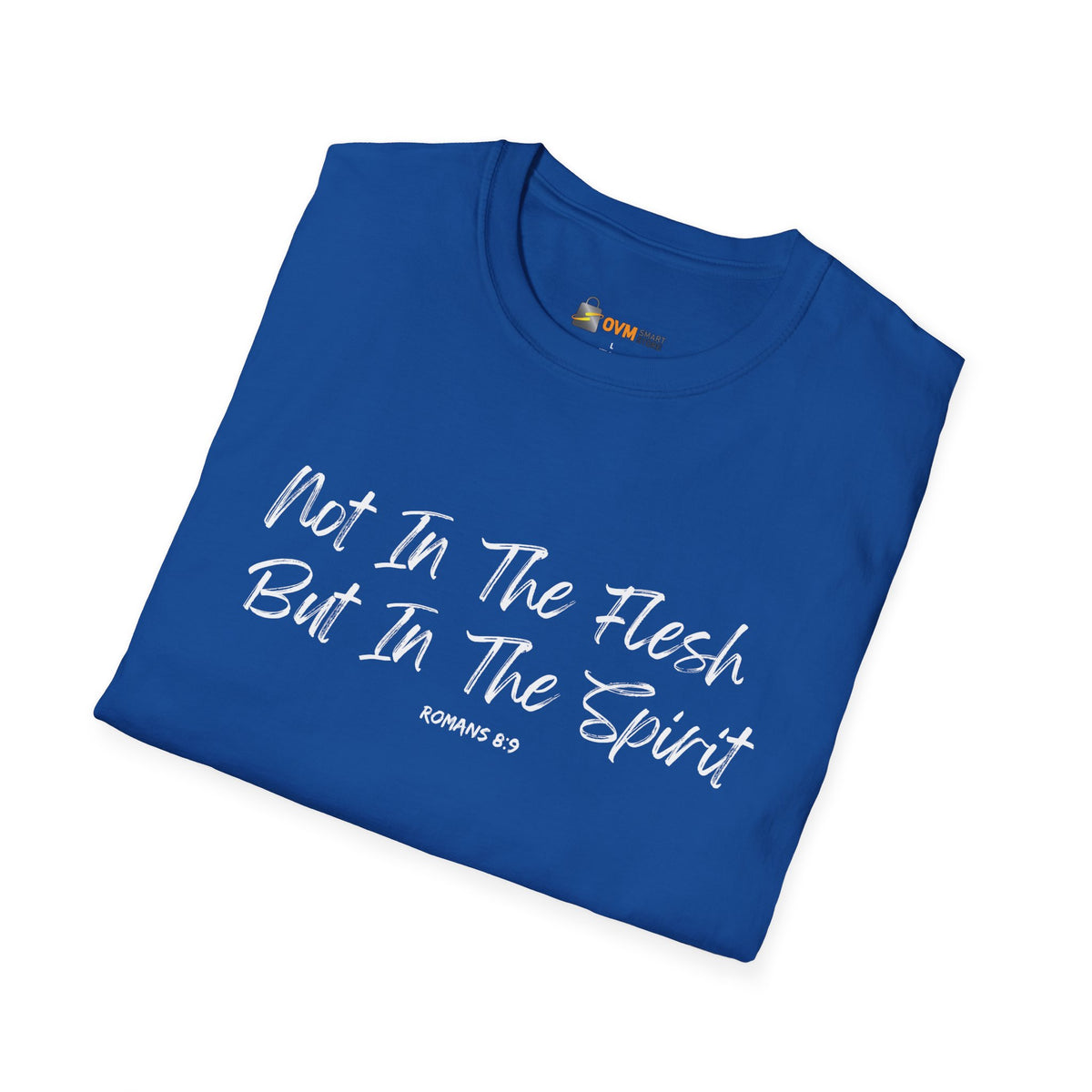 Not In the Flesh but in The Spirit- Unisex Softstyle T-Shirt