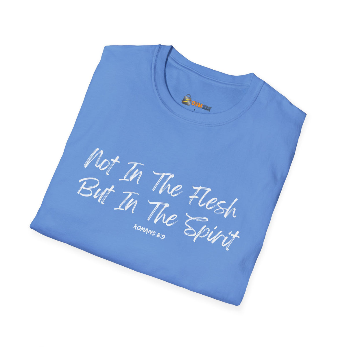 Not In the Flesh but in The Spirit- Unisex Softstyle T-Shirt
