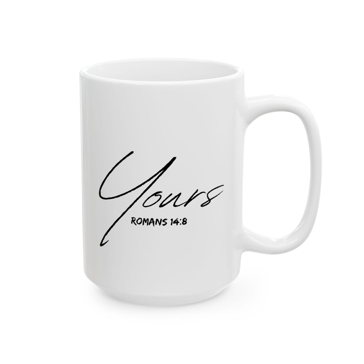 Yours- Ceramic Mug, (11oz, 15oz)