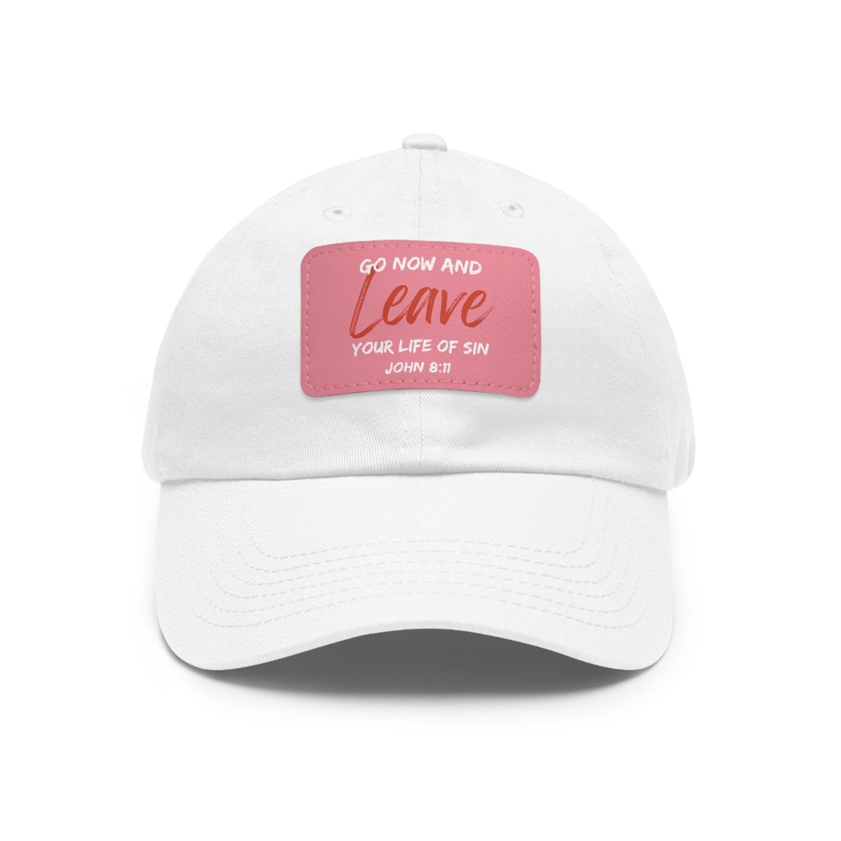 Go Now and Leave Your Life of Sin- Dad Hat with Leather Patch (Rectangle)
