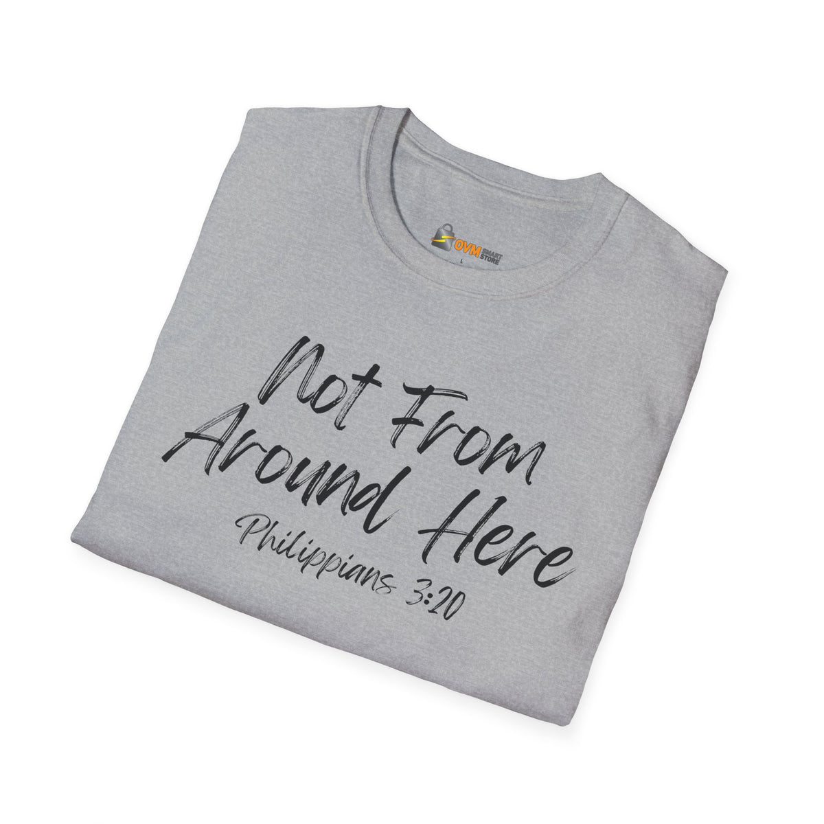 Not From Around Here- Unisex Softstyle T-Shirt