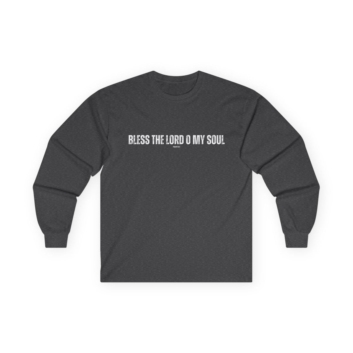 Bless The Lord O My Soul | Men's Ultra Cotton Long Sleeve Tee
