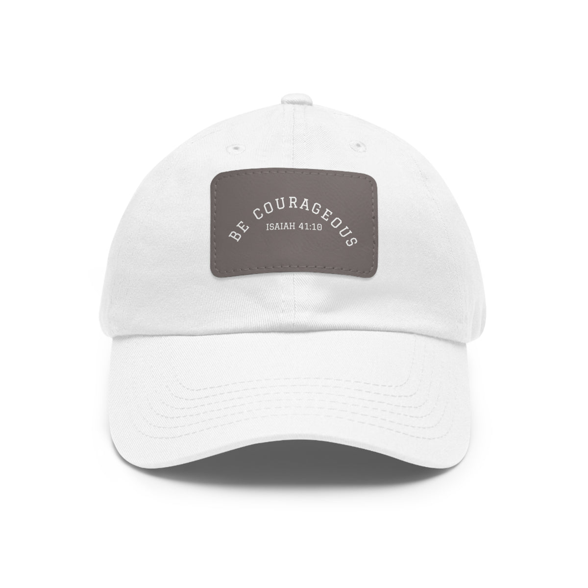 Be Courageous- Dad Hat with Leather Patch (Rectangle)