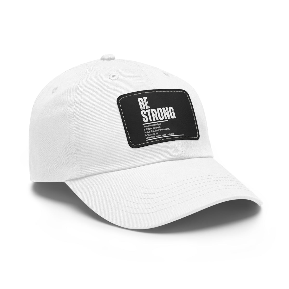 Be Strong- Dad Hat with Leather Patch (Rectangle)