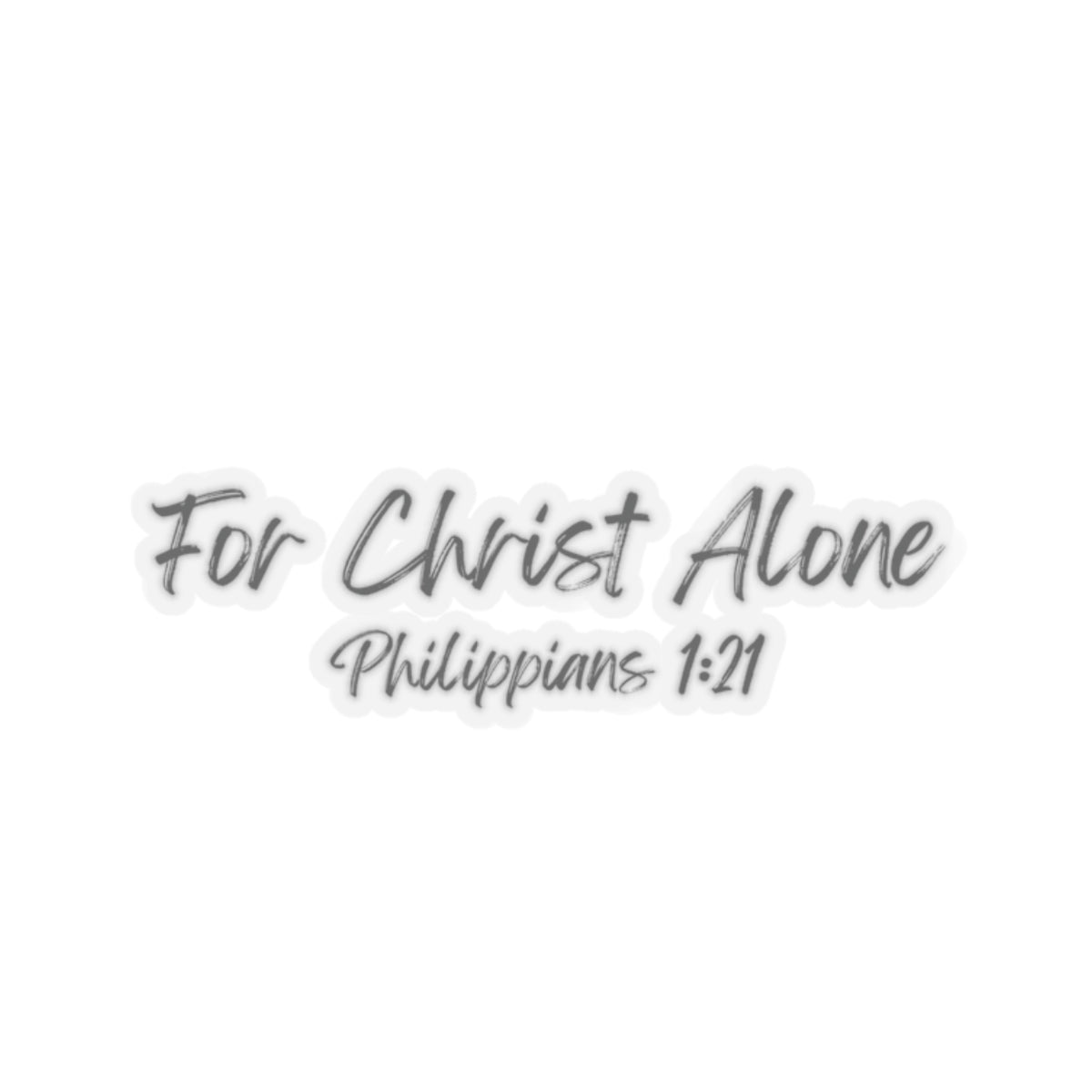 For Christ Alone- Kiss-Cut Stickers