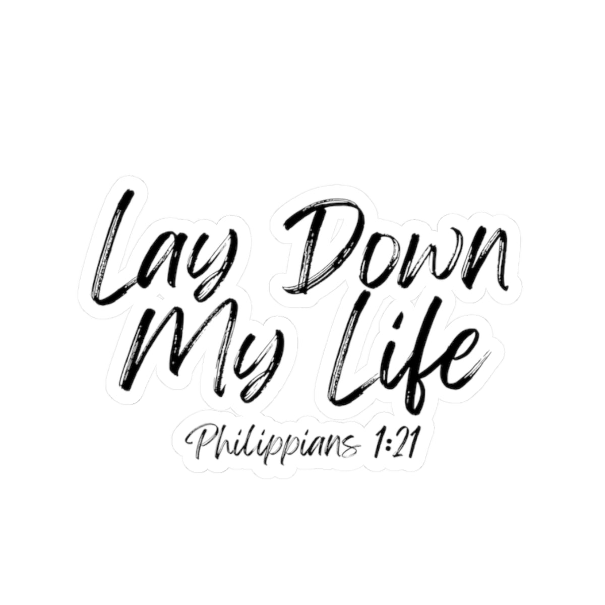 Lay Down My Life- Kiss-Cut Stickers
