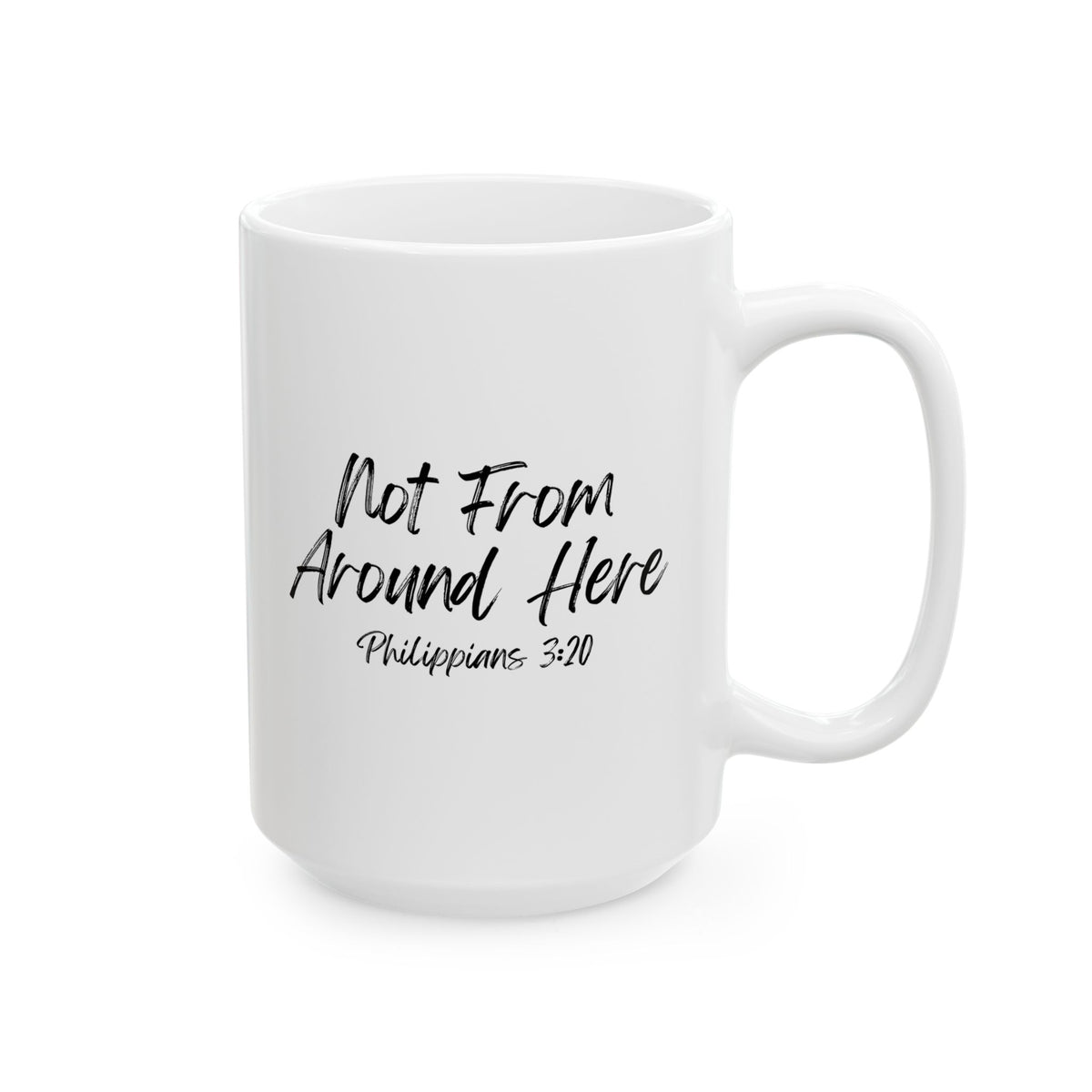 Not From Around Here- Ceramic Mug, (11oz, 15oz)