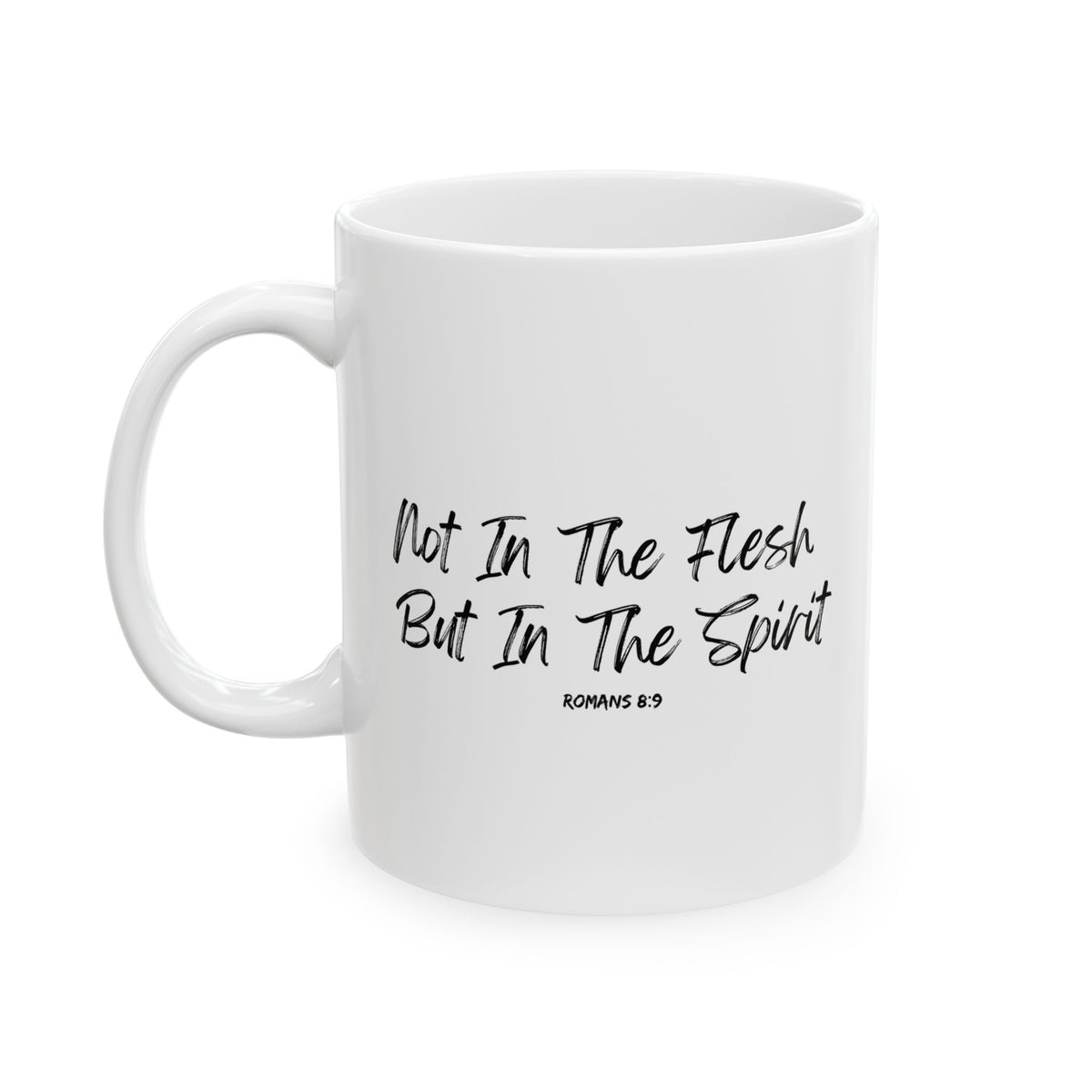 Not in the Flesh but in The Spirit- Ceramic Mug, (11oz, 15oz)
