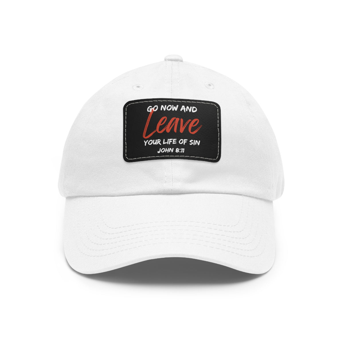 Go Now and Leave Your Life of Sin- Dad Hat with Leather Patch (Rectangle)