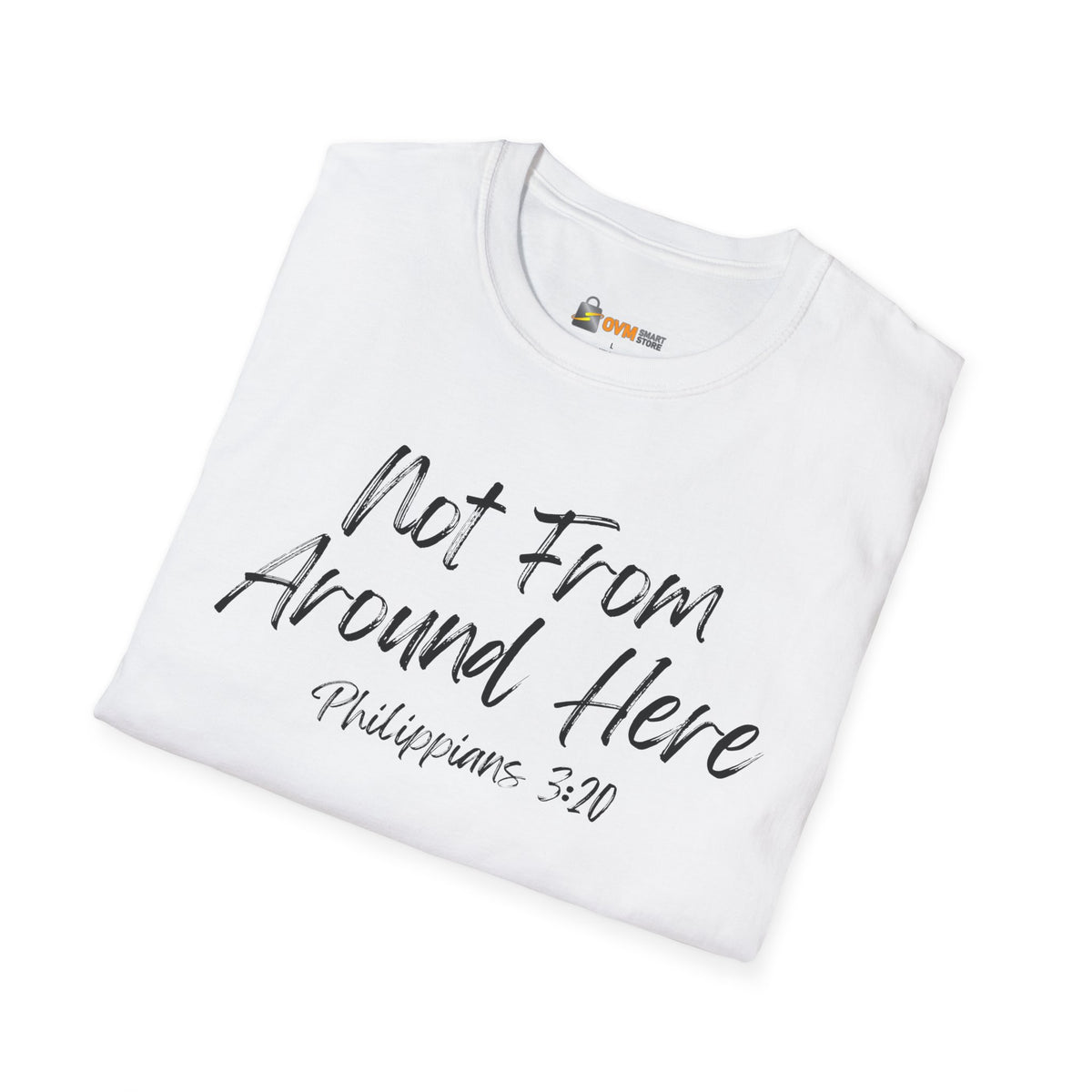 Not From Around Here- Unisex Softstyle T-Shirt