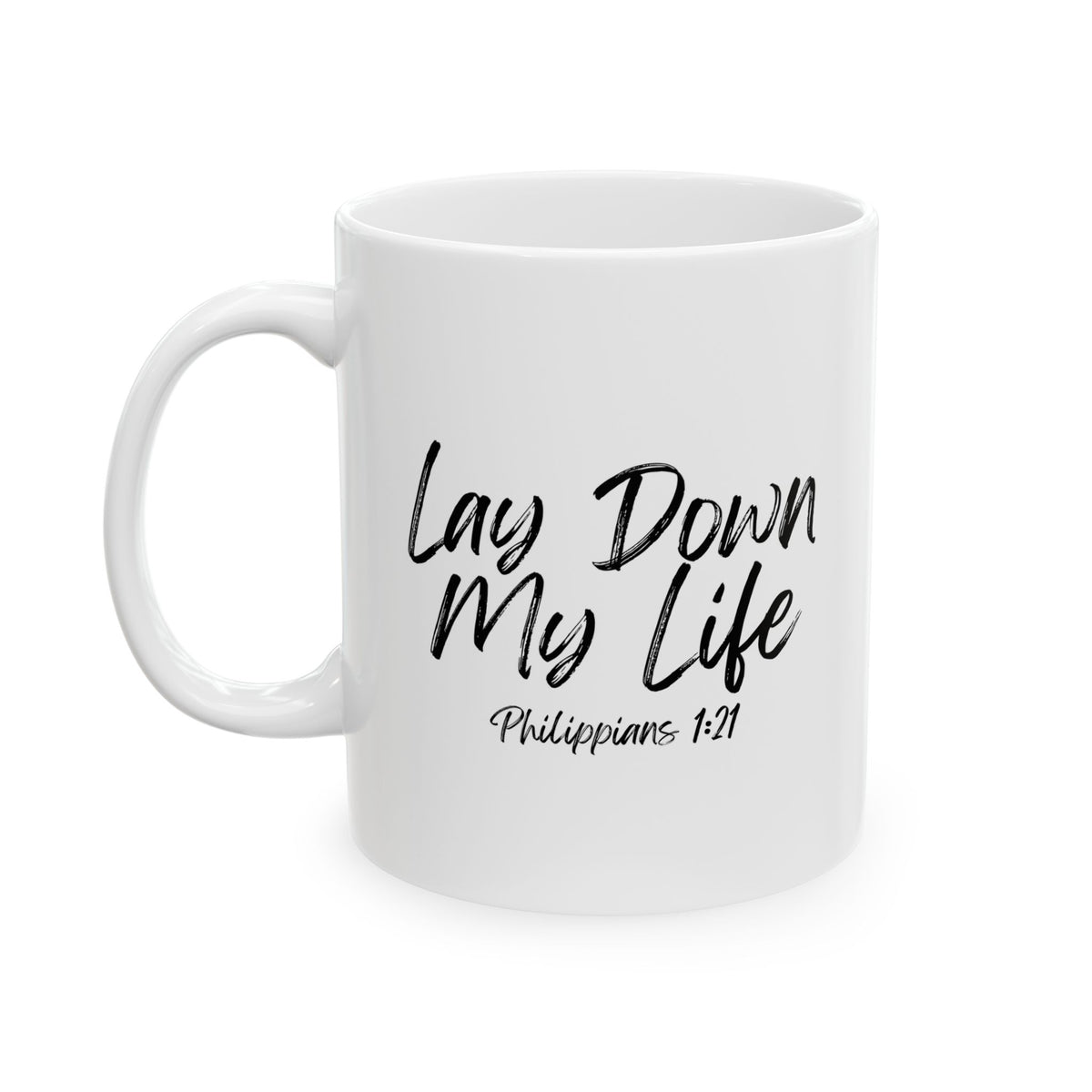Lay Down My Life- Ceramic Mug, (11oz, 15oz)