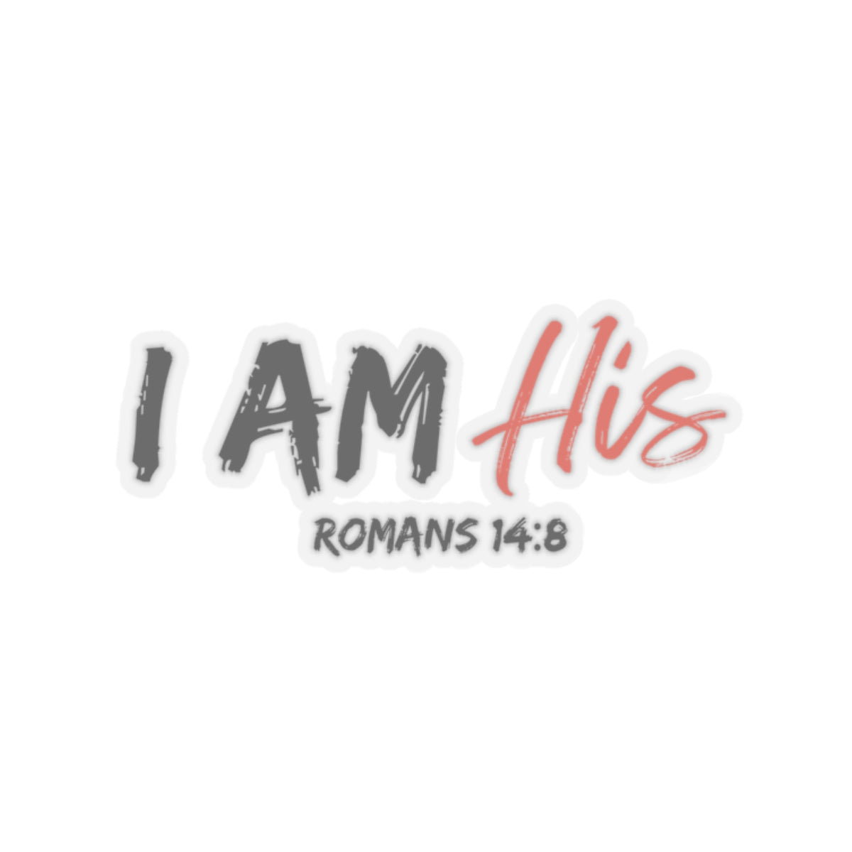 I Am His- Sticker