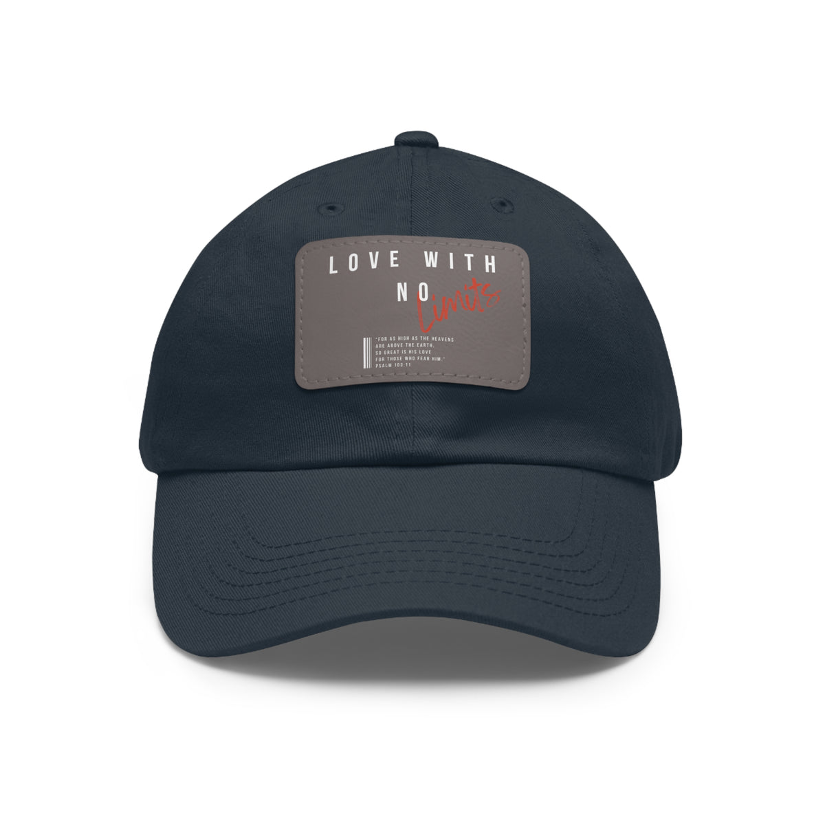 Love With No Limits- Dad Hat with Leather Patch (Rectangle)