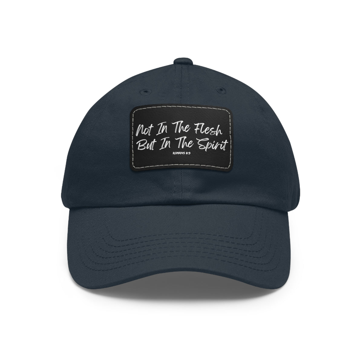 Not in the Flesh but in The Spirit- Dad Hat with Leather Patch (Rectangle)