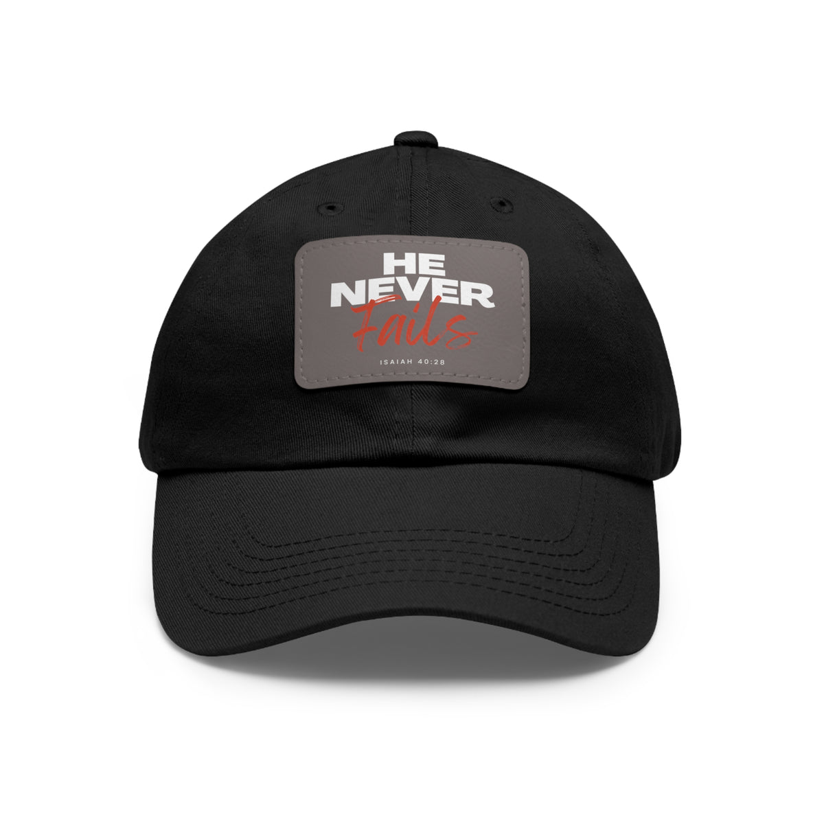 He Never Fails- Dad Hat with Leather Patch (Rectangle)