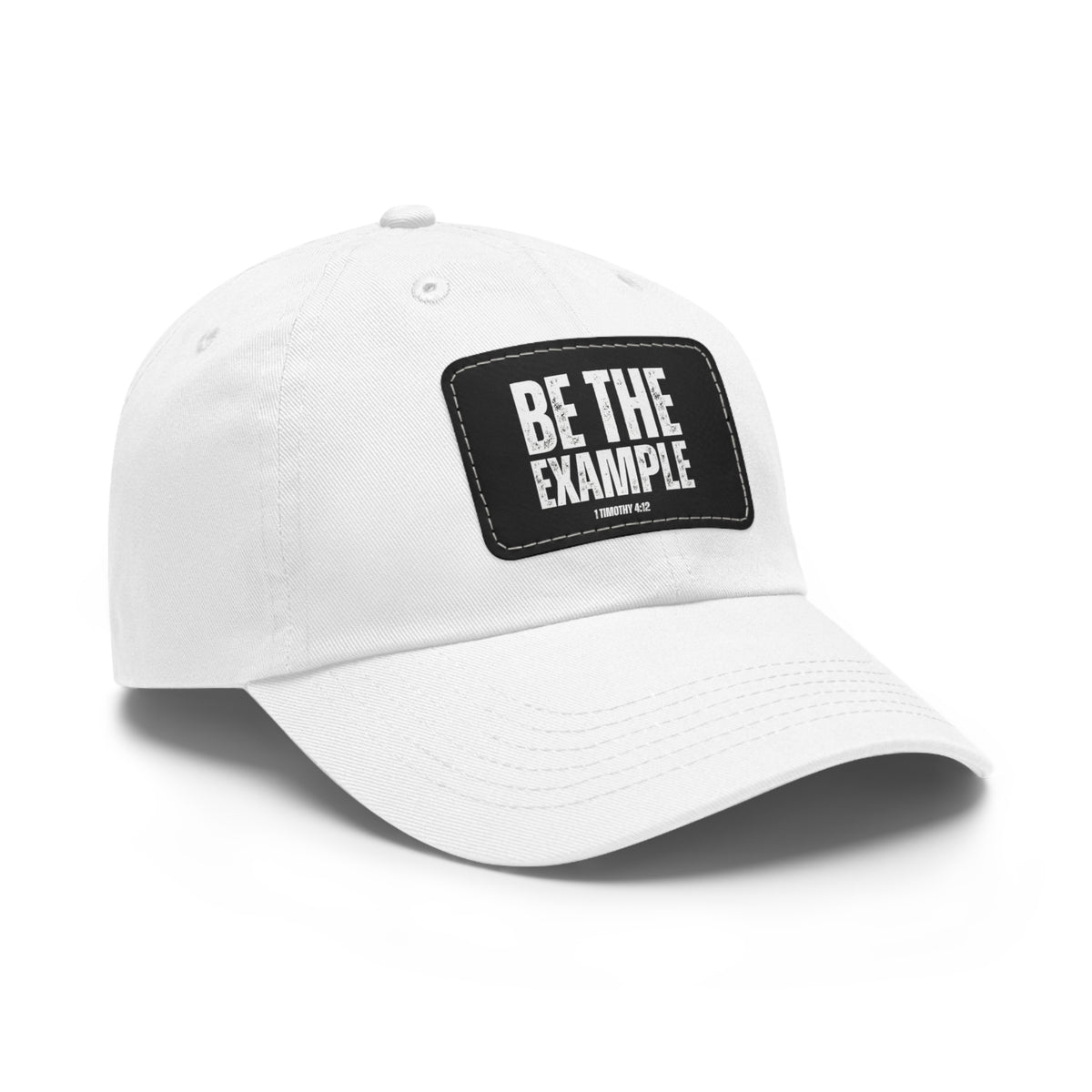 Be The Example- Dad Hat with Leather Patch (Rectangle)